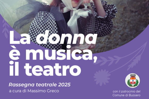 RASSEGNA TEATRALE "LA DONNA E' MUSICA IL TEATRO E' DONNA"
